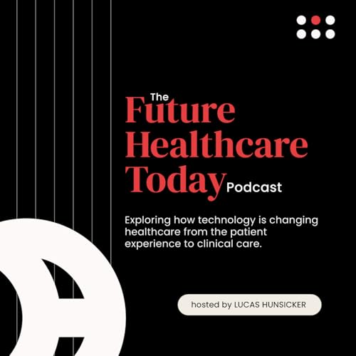 The Future Healthcare Today Podcast Podcast Por Future Healthcare Today arte de portada