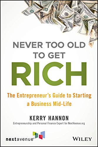  Never Too Old to Get Rich: The Entrepreneur's Guide to Starting a Business Mid-Life PDF