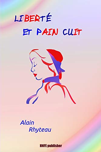 Liberté et Pain Cuit (French Edition)