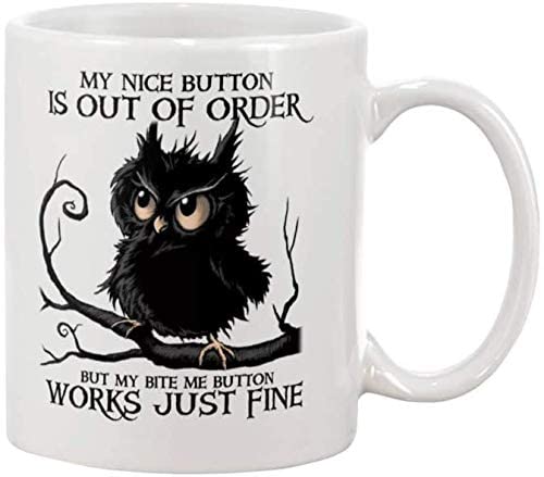 VTmaio Taza divertida con texto en inglés "My Nice Button Is Out Of Order My Bite Me Button Works Just Fine Funny Owl Taza de café de cerámica con citas artísticas impresas en cumpleaños, Halloween,