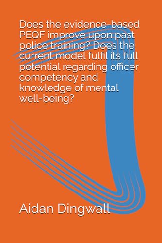 Does the evidence-based PEQF improve upon past police training? Does the current model fulfil its full potential regarding offic