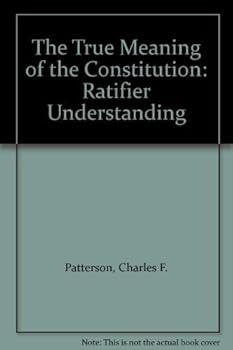 Hardcover The True Meaning of the Constitution: Ratifier Understanding Book