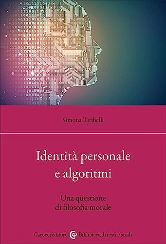 Identità personale e algoritmi. Una questione di filosofia morale