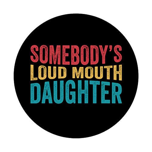 Somebody's Loud Mouth Daughter Silly Saying Quote Funny PopSockets Swappable PopGrip, Black - Image 3