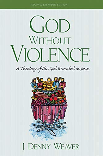 Cover of God Without Violence, Second Edition: A Theology of the God Revealed in Jesus