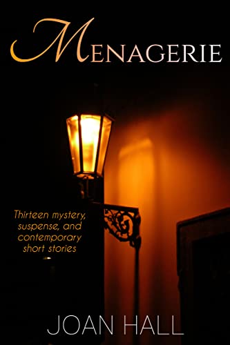 Menagerie: A Collection of Thirteen Mystery, Suspense, and Contemporary Short Stories
