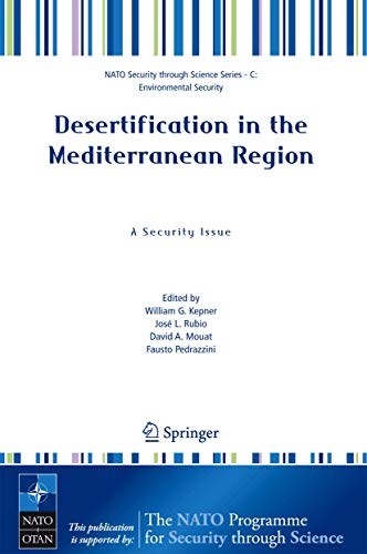 Desertification in the Mediterranean Region. A Security Issue: Proceedings of the NATO Mediterranean Dialogue Workshop, held in Valencia, Spain, 2-5 ... (Nato Security through Science Series C:)