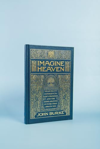 Image of Imagine Heaven: Near-Death Experiences, God's Promises, and the Exhilarating Future That Awaits You | Deluxe Gift Edition