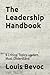 The Leadership Handbook: 9 Critical Topics Leaders Must Understand (Louis Bevoc Series of Educational and Informational Books)