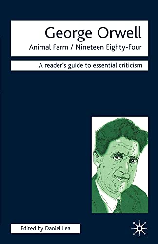 George Orwell: Animal Farm-Nineteen Eighty-Four (Readers' Guides To Essential Criticism)