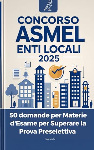 Concorso ASMEL enti locali 2025 - 50 domande per Materie d'Esame per Superare la Prova Preselettiva