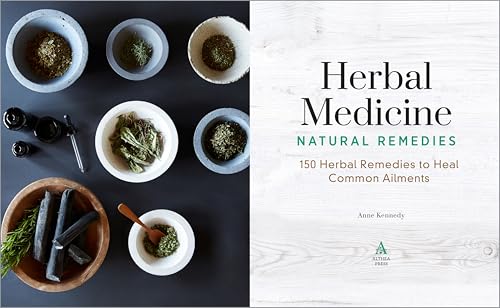 Herbal Medicine Natural Remedies: 150 Herbal Remedies to Heal Common Ailments