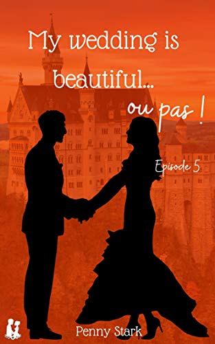 My wedding is beautiful ...ou pas: Episode 5 - On the road again (My wedding is beautiful... ou pas Francais PDF