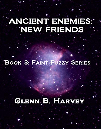Ancient Enemies: New Friends (Faint Fuzzy Book 3)