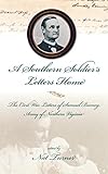 A Southern Soldier's Letters Home: The Civil War Letters of Samuel Burney, Cobb's Georgia Legion, Army of Northern Virginia