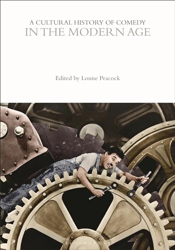 A Cultural History of Comedy in the Modern Age (The Cultural Histories Series)