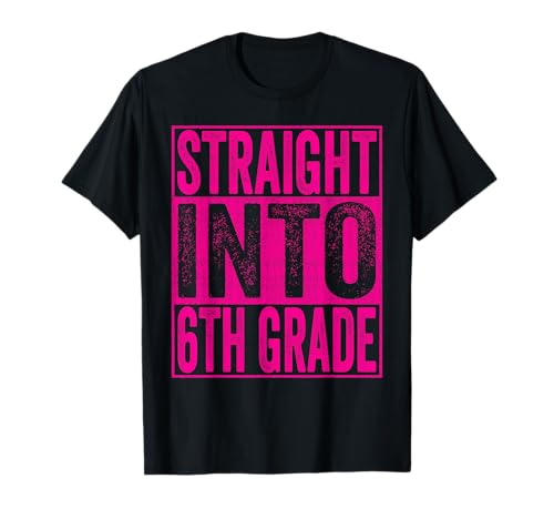 Straight Into 6th Grade Shirt Back to School Sixth Grade Maglietta