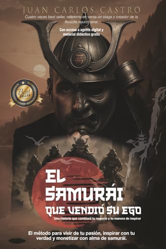 El samurái que vendió su ego: El método para vivir de tu pasión, inspirar con tu verdad y mon...