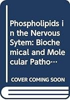 Phospholipids in the Nervous System: Biochemical and Molecular Pathology (Fidia Research Series, Vol 17) 0387969942 Book Cover