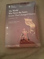 The World Was Never the Same: Events That Changed History - Course Guidebook (The Great Courses) B004WOSWB4 Book Cover