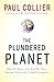 The Plundered Planet: Why We Must--and How We Can--Manage Nature for Global Prosperity