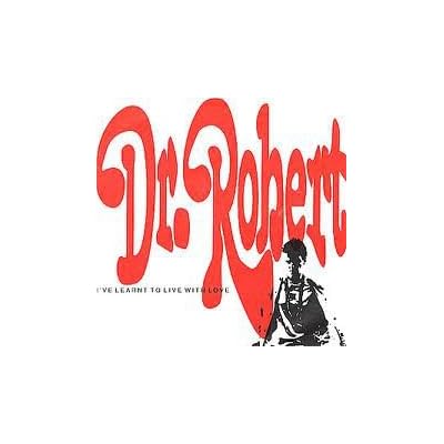 DR. ROBERT - I'VE LEARNT TO LIVE WITH LOVE 7in