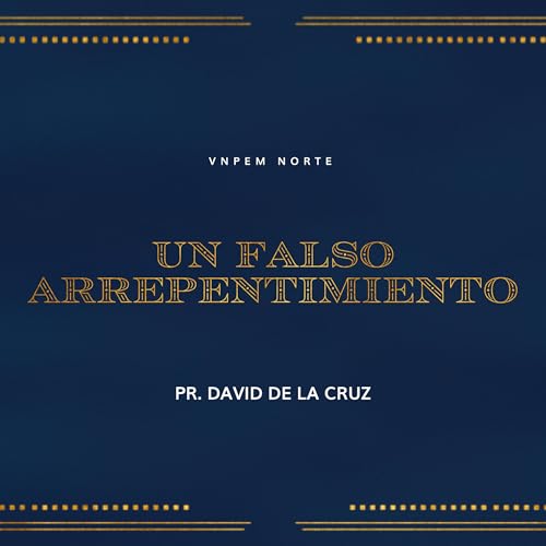 1&ordm; Servicio dominical | Un falso arrepentimiento | Pr. David de la Cruz | VNPEM Norte cover art