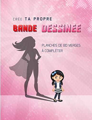 Télécharger Crée ta propre bande dessinée - Planches de BD vierges à compléter: Bande dessinée vierge à re Livre eBook France