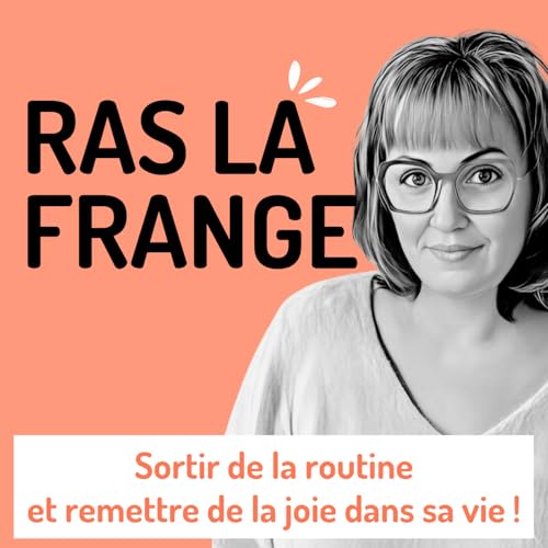 #8 - Sortir de la routine et remettre de la joie dans sa vie
