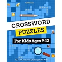 Crossword Puzzles for Kids Ages 9-12: 90 Fun Crossword Challenges for Kids