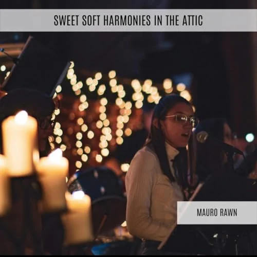 Sweet Soft Harmonies In The Attic