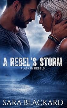 A Rebel's Storm (Alaskan Rebels)