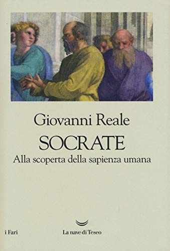 Socrate. Alla Scoperta Della Sapienza Umana