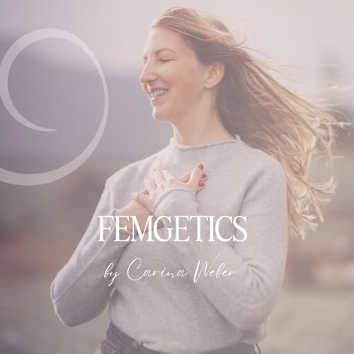 FEMGETICS by Carina Weber - feminine Energie, Geld & Liebe cover art