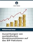 Auswirkungen von ausländischen Direktinvestitionen auf das BIP Pakistans (German Edition) 6208710480 Book Cover