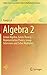 Algebra 2: Linear Algebra, Galois Theory, Representation theory, Group extensions and Schur Multiplier (Infosys Science Foundation Series)
