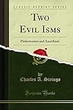 Two Evil Isms: Pinkertonism and Anarchism (Classic Reprint)