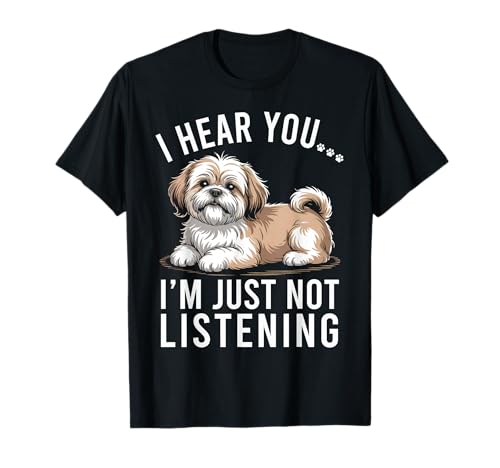 Funny Lhasa Apso I Hear You I'm Just Not Listening T-Shirt