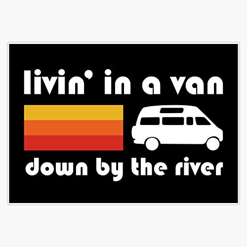 Generic Living In A Van Down By The River Sticker Decal Bumper Sticker 5 Inches #TOP26