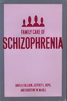 Family Care of Schizophrenia: A Problem-solving Approach to the Treatment of Mental Illness