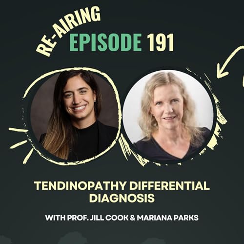 Ep 191 . Tendinopathy Differential Diagnosis with Prof. Jill Cook (Re-Airing)