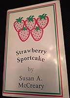 Strawberry Sportcake: A Recipe Collection Using the Strawberry, Naturally, in All of Its Forms 0960842802 Book Cover