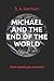 MICHAEL AND THE END OF THE WORLD