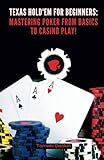 texas hold'em for beginners: mastering poker from basics to casino play!