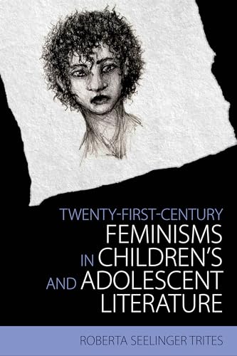 Twenty-First-Century Feminisms In Children'S And Adolescent Literature (Children'S Literature Association Series)