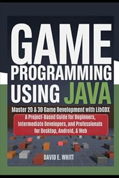Paperback Game programming using Java: Master 2D & 3D Game Development with LibGDX: A Project-Based Guide for Beginners, Intermediate Developers, and Profession Book