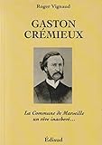  Gaston Crémieux : La commune de Marseille : un rêve inachevé...
