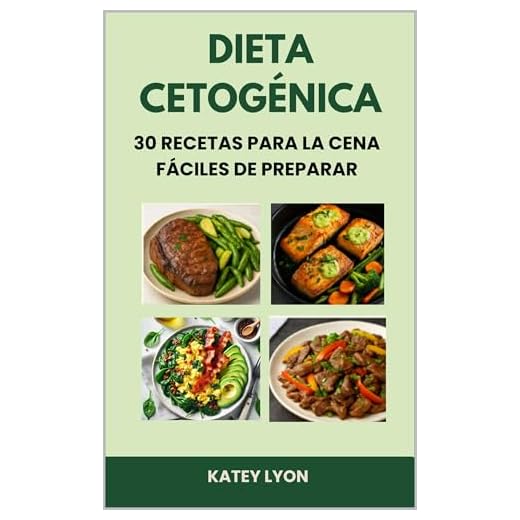 Dieta Cetogénica: 30 Recetas Para La Cena Fáciles De Preparar (Spanish Edition)