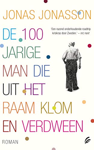 Télécharger De 100-jarige man die uit het raam klom en verdween (Dutch Edition) Livre PDF Gratuit