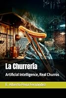 La Churrería: Artificial Intelligence, Real Churros 8409889226 Book Cover